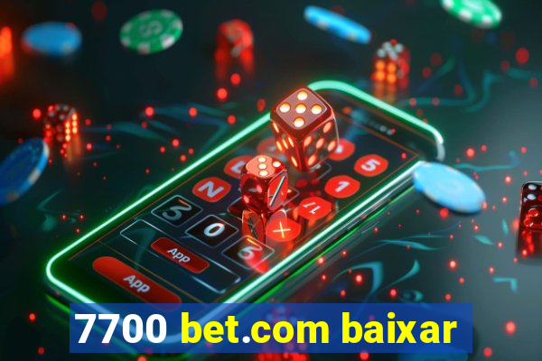 7700 bet.com baixar